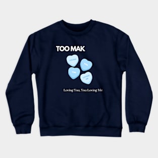 TOO MAK - Loving You, You Loving Me (Version 2) Crewneck Sweatshirt